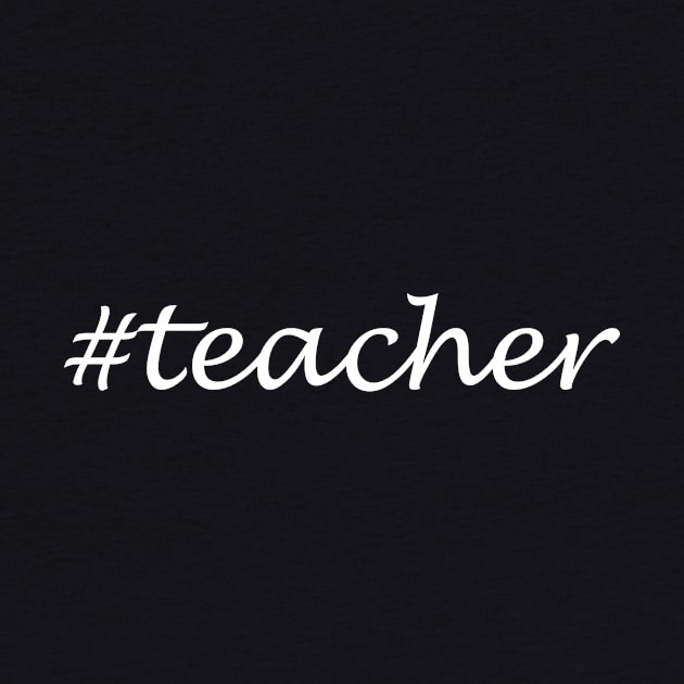 Teacher Profession - Hashtag Design by Sassify